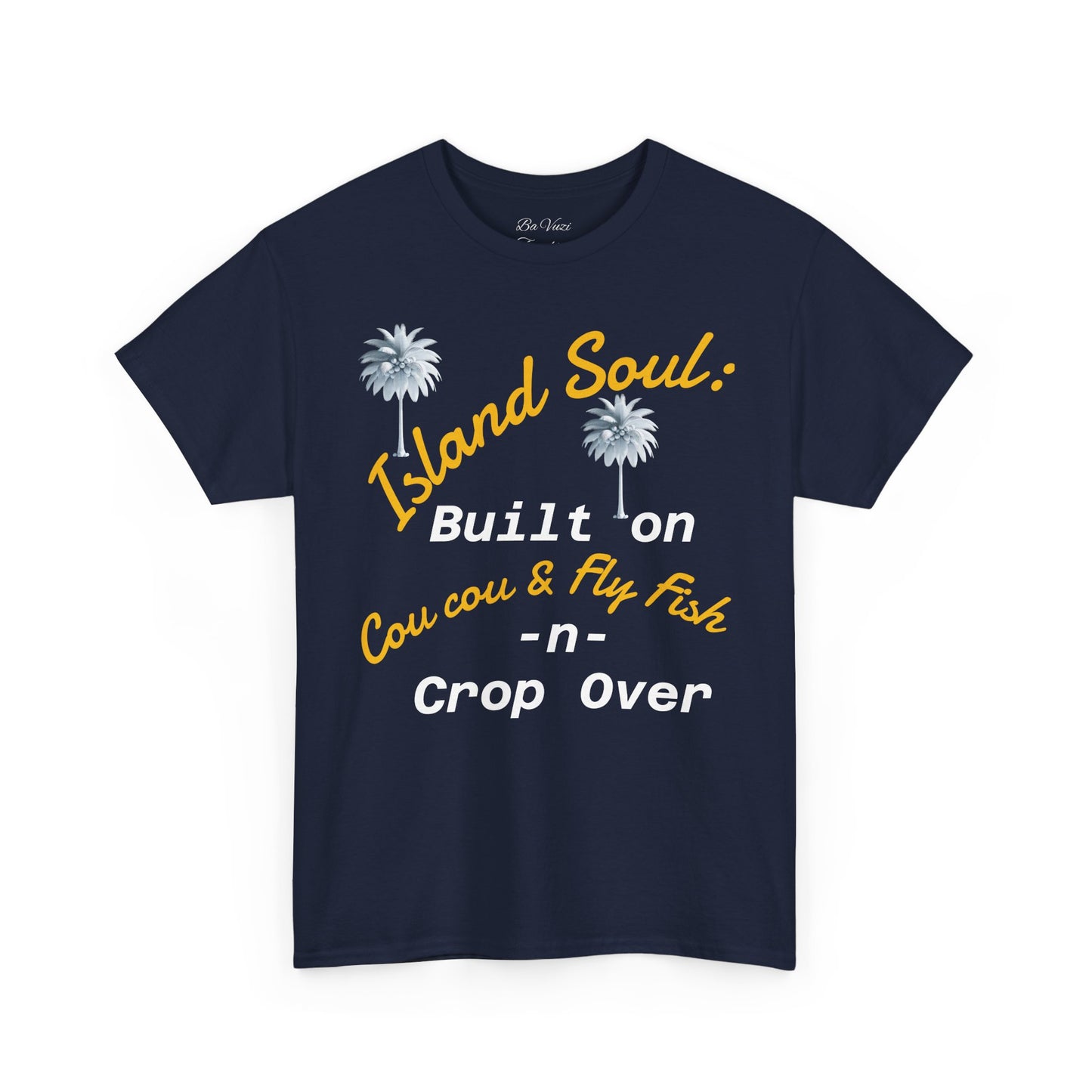 Island Soul Unisex Tee - Built on Cou cou & Fly Fish -n- Crop Over
