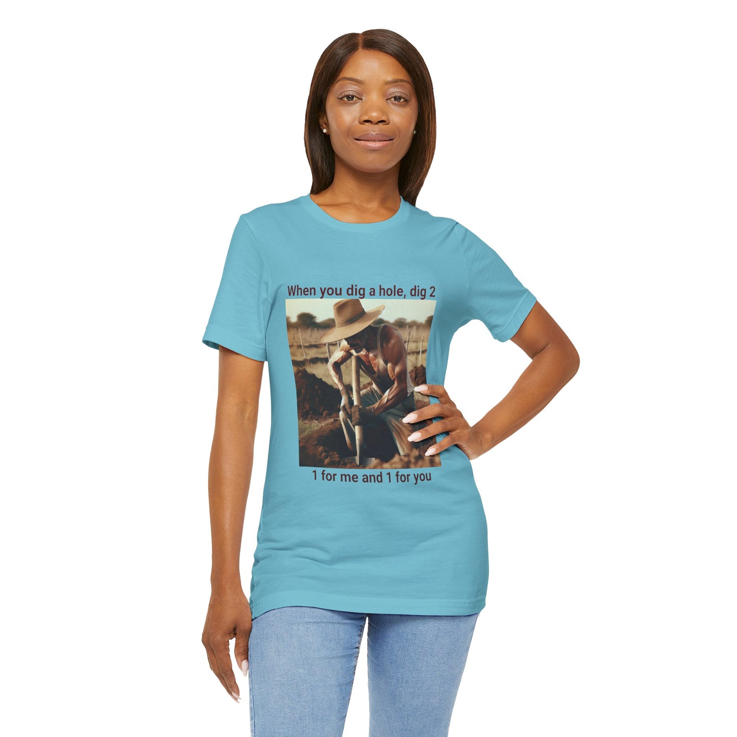 Dig a Hole Tee
