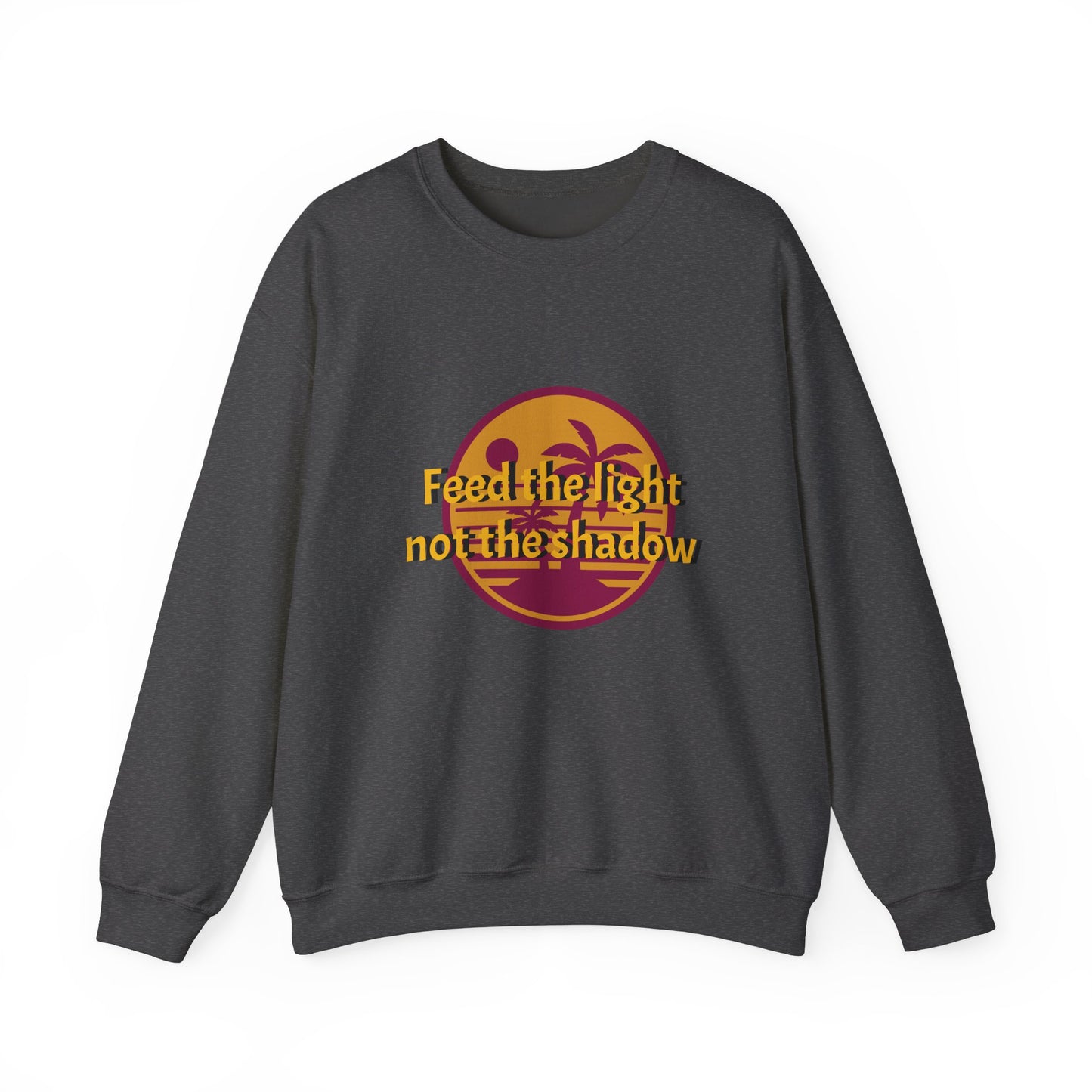Feed the Light Not Shadow Sweatshirt