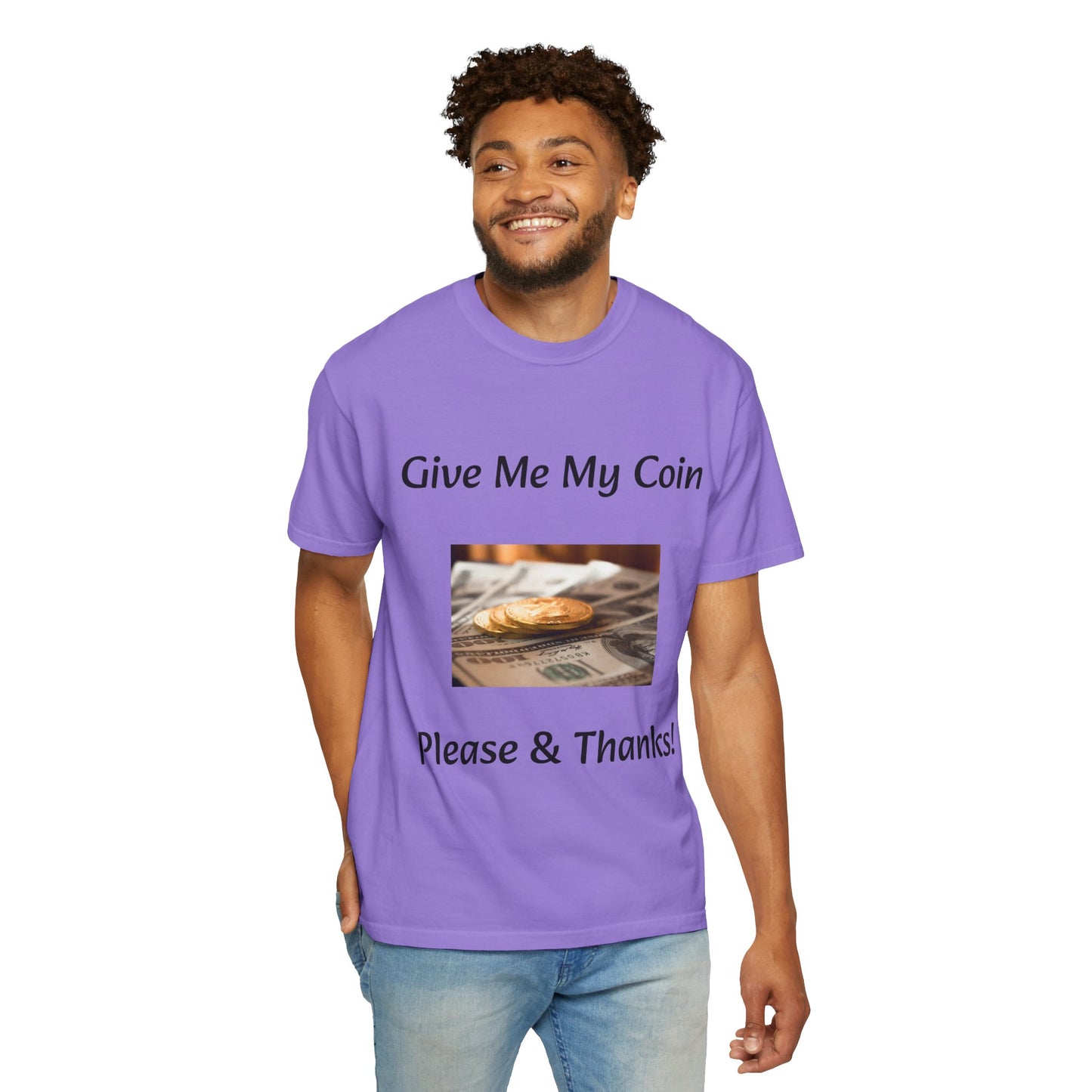 Give Me My Coin T-shirt