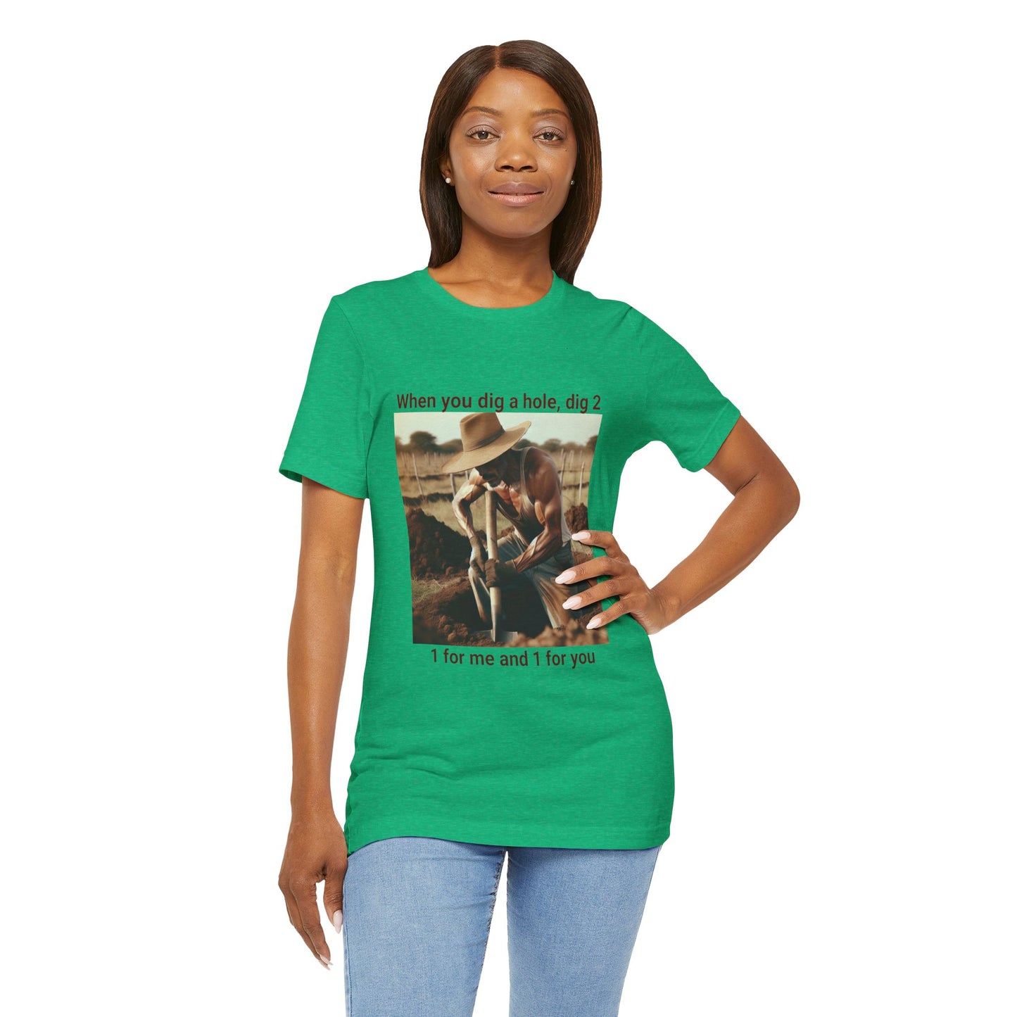 Dig a Hole Tee