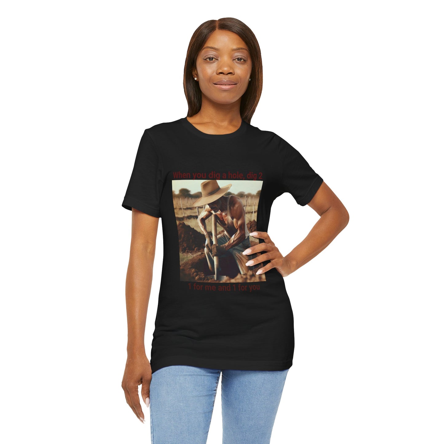 Dig a Hole Tee
