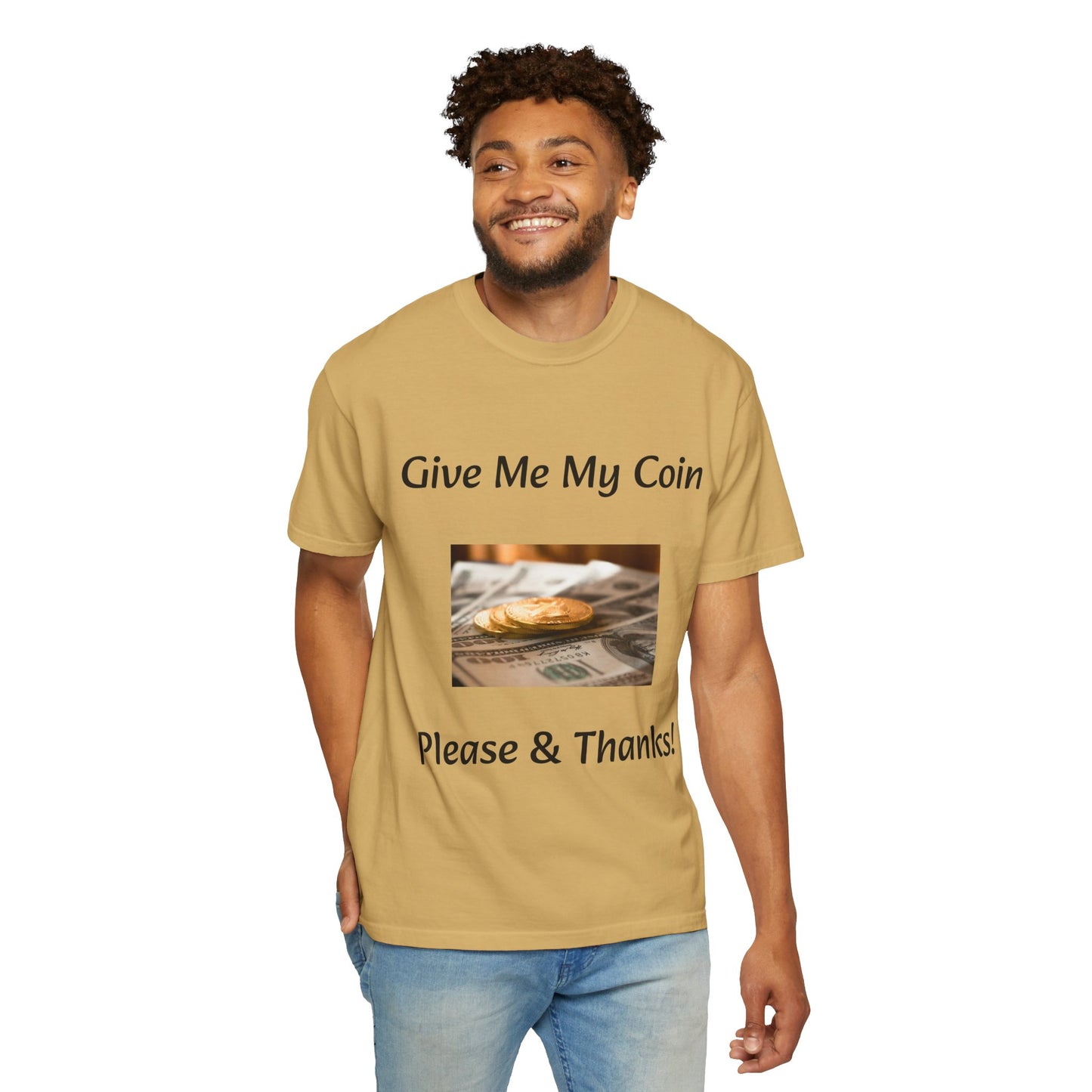 Give Me My Coin T-shirt