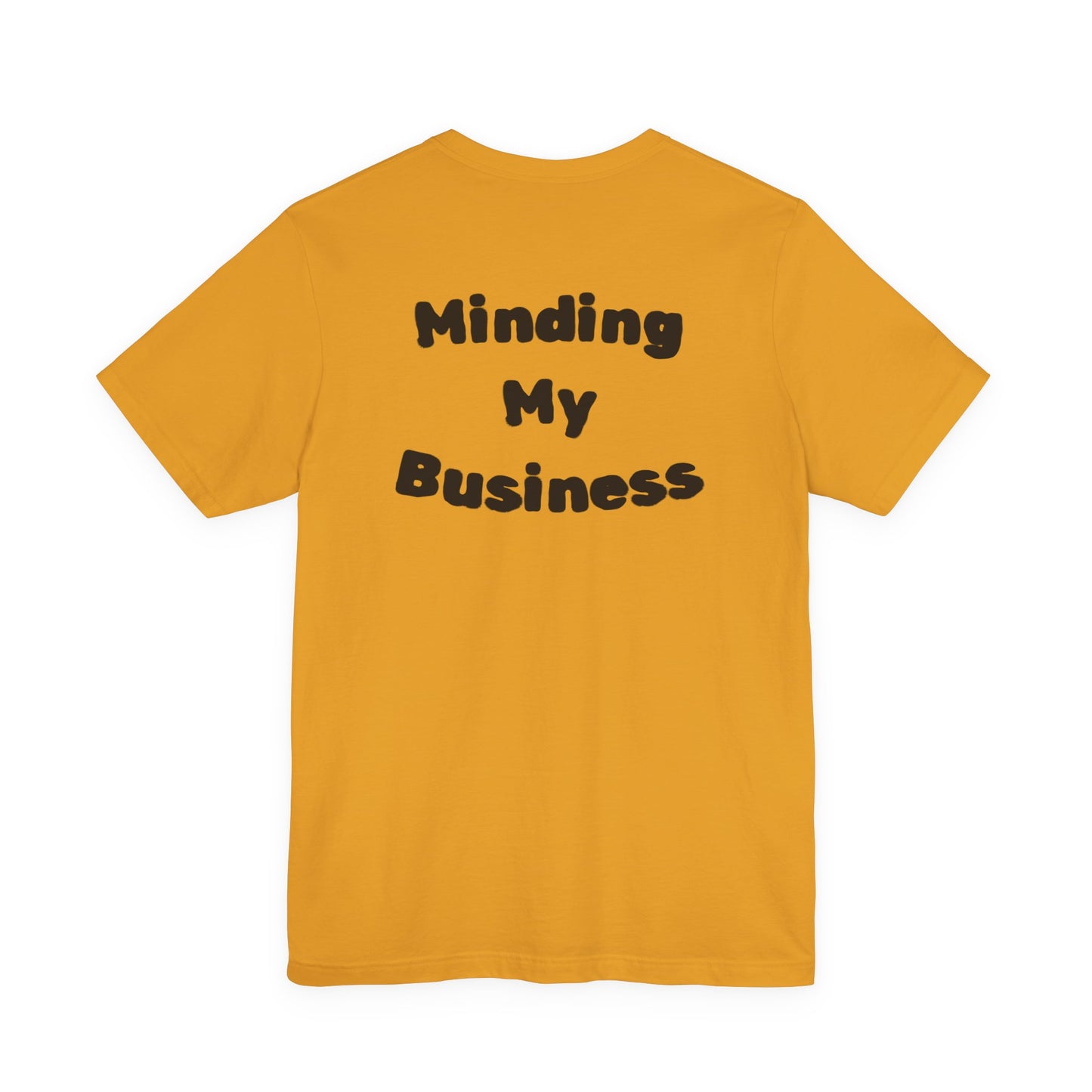 Minding My Business Tee — “I dibble & dabble in many things, but I perfected one!” Graphic T‑Shirt