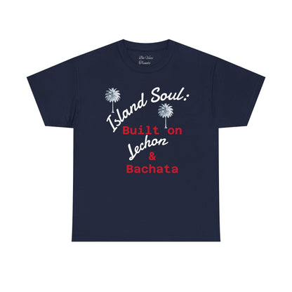 Island Soul Unisex Tee - Built on Lechon & Bachata
