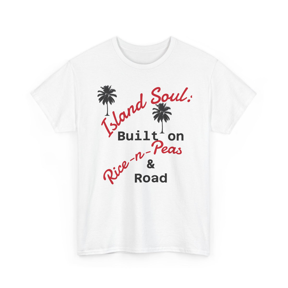 Island Soul Unisex Tee - Built on Rice-n-Peas & Road