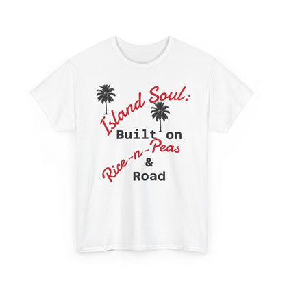 Island Soul Unisex Tee - Built on Rice-n-Peas & Road