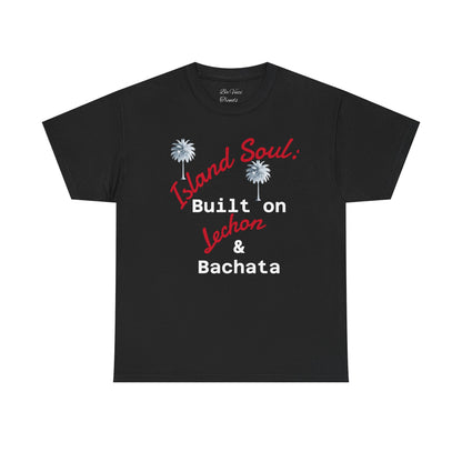 Island Soul Unisex Tee - Built on Lechon & Bachata