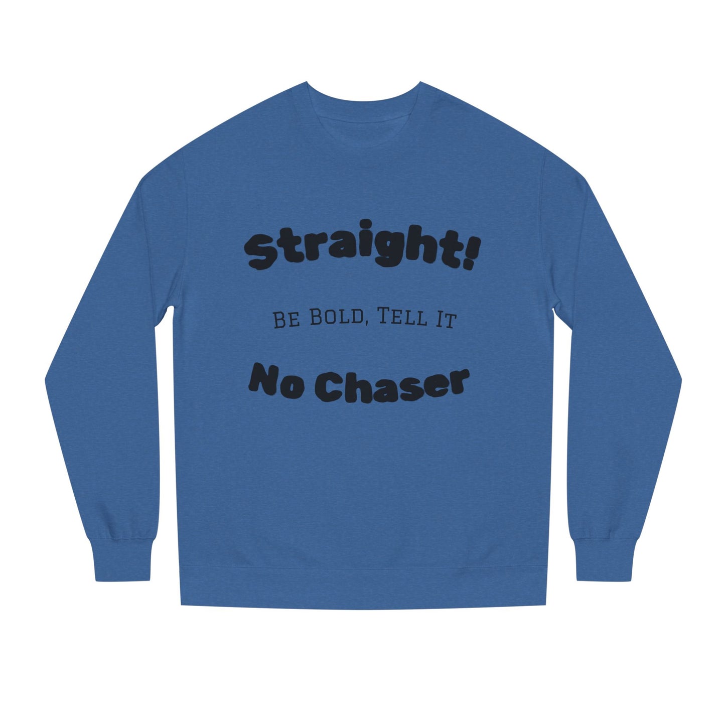 Sweatshirt — "Straight! No Chaser" Bold Typography Crewneck