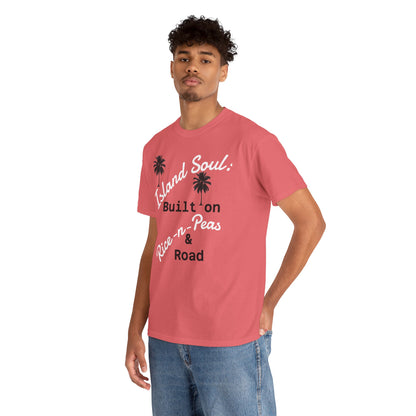 Island Soul Unisex Tee - Built on Rice-n-Peas & Road