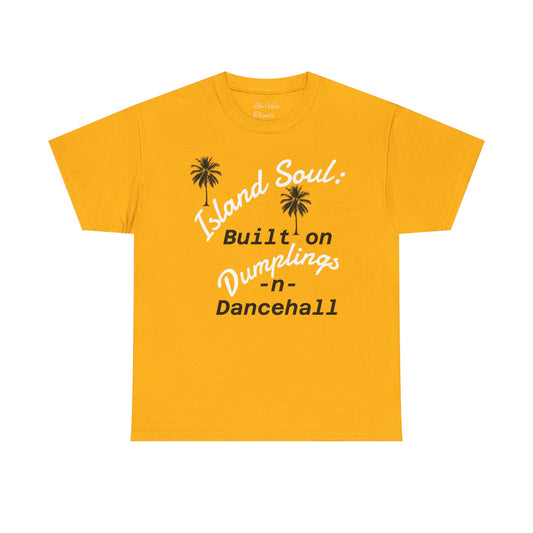 Island Soul Unisex Tee - Built on Dumplings & Dancehall