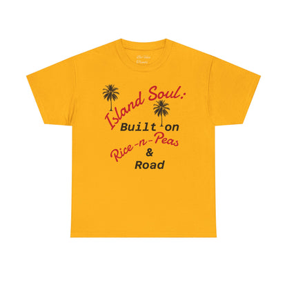 Island Soul Unisex Tee - Built on Rice-n-Peas & Road