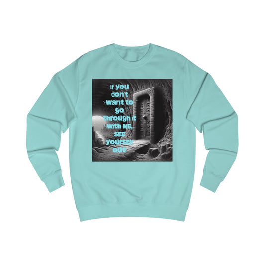 See Yourself Out Sweatshirt