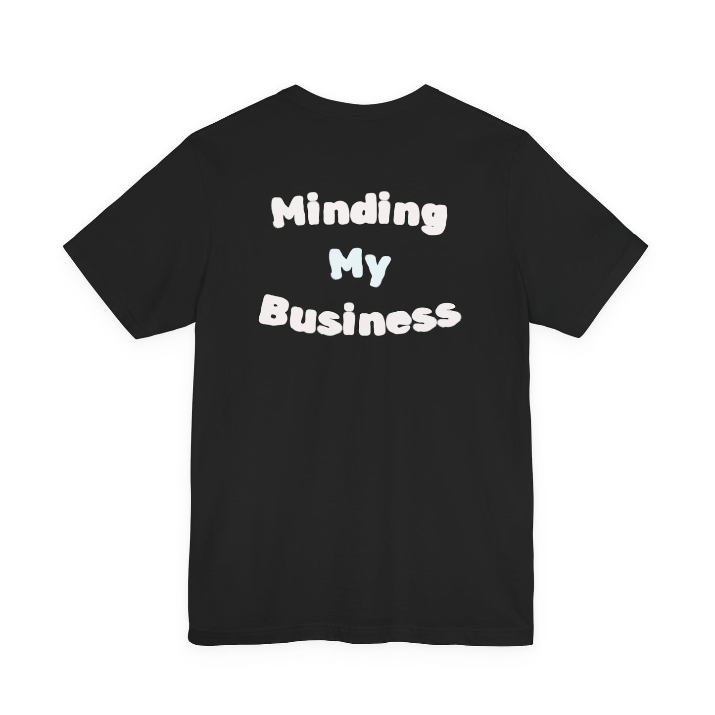 Minding My Business Tee — “I dibble & dabble in many things, but I perfected one!” Graphic T‑Shirt