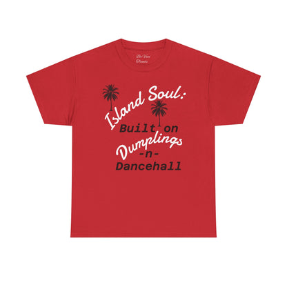 Island Soul Unisex Tee - Built on Dumplings & Dancehall