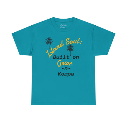 Island Soul Unisex Tee - Built on Griot -n- Kompa