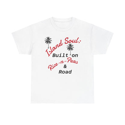Island Soul Unisex Tee - Built on Rice-n-Peas & Road