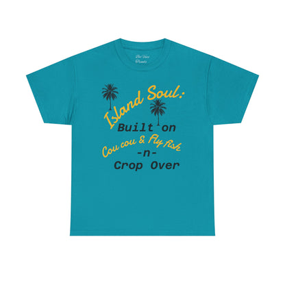 Island Soul Unisex Tee - Built on Cou cou & Fly Fish -n- Crop Over