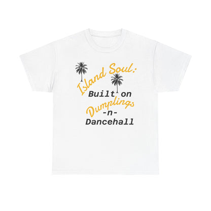 Island Soul Unisex Tee - Built on Dumplings & Dancehall