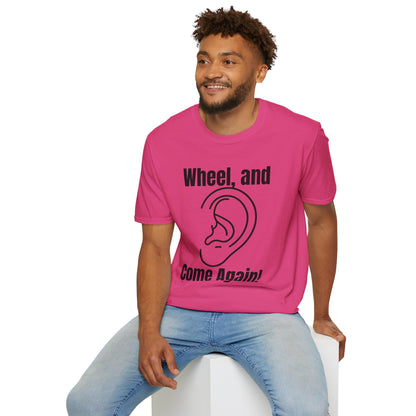 Wheel, and Come Again T-shirt