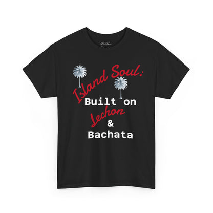 Island Soul Unisex Tee - Built on Lechon & Bachata