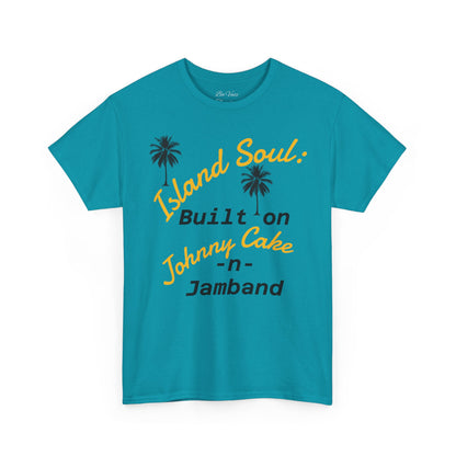 Island Soul Unisex Tee - Built on Johnny Cake & Jamband