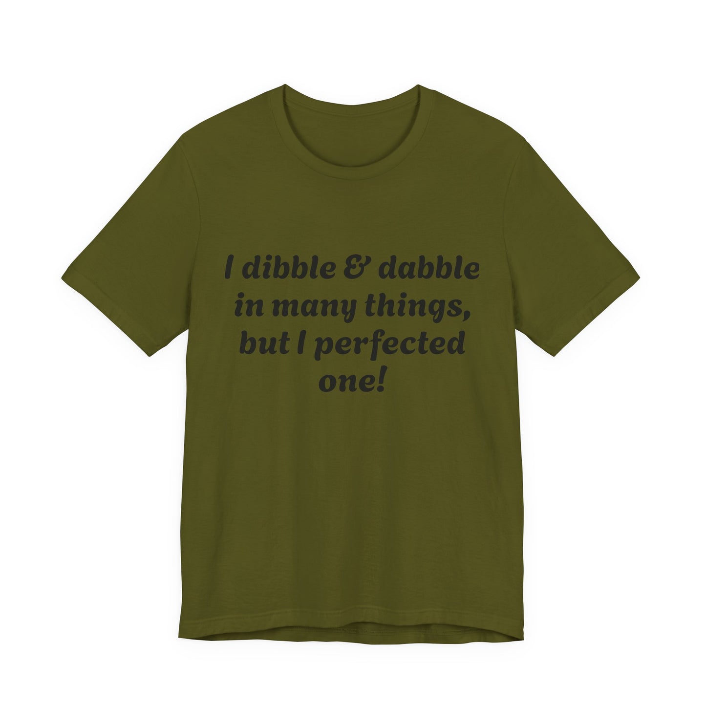 Minding My Business Tee — “I dibble & dabble in many things, but I perfected one!” Graphic T‑Shirt