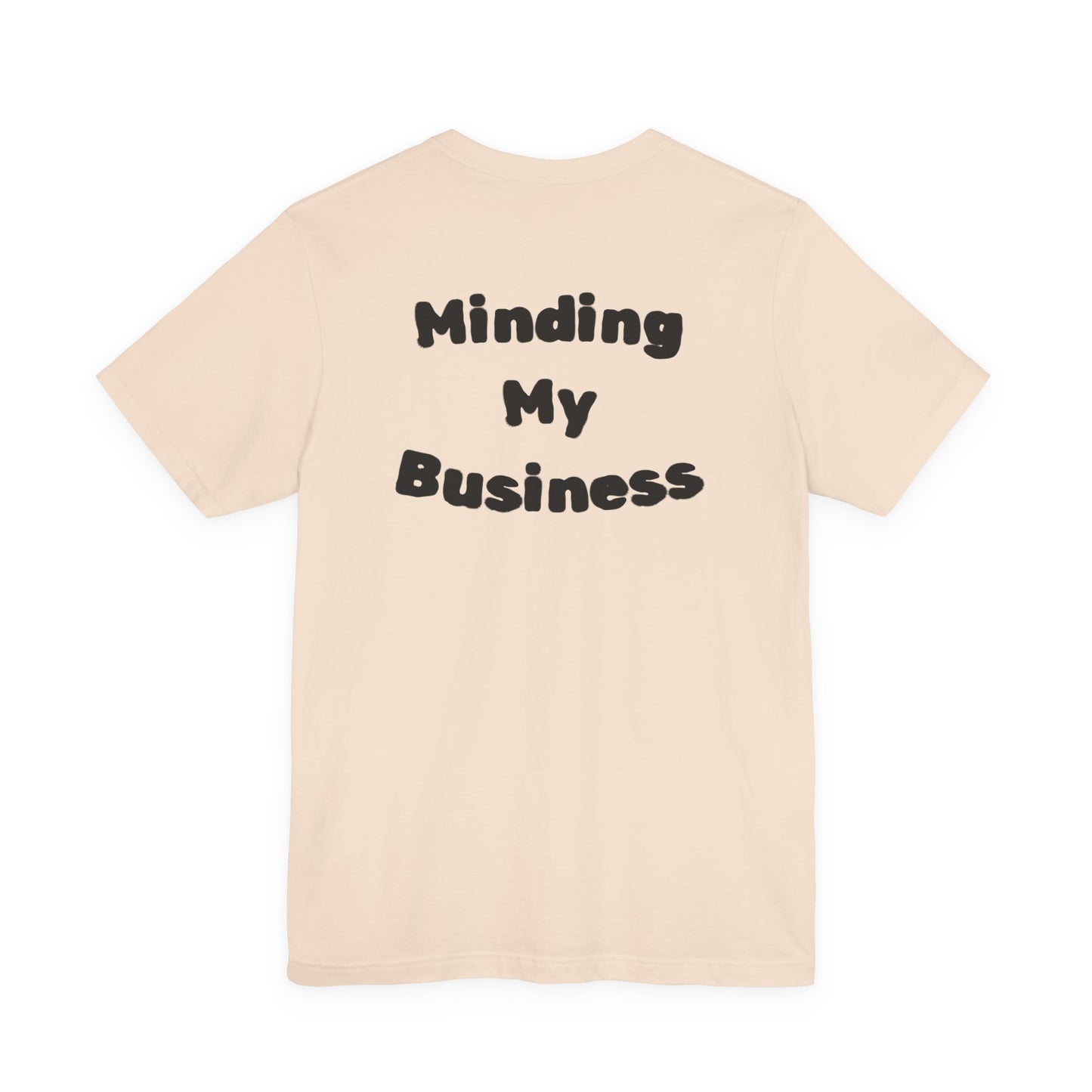 Minding My Business Tee — “I dibble & dabble in many things, but I perfected one!” Graphic T‑Shirt
