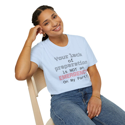 Preparedness Advocate T-Shirt — "Your Lack of Preparation is NOT an EMERGENCY on My Part"