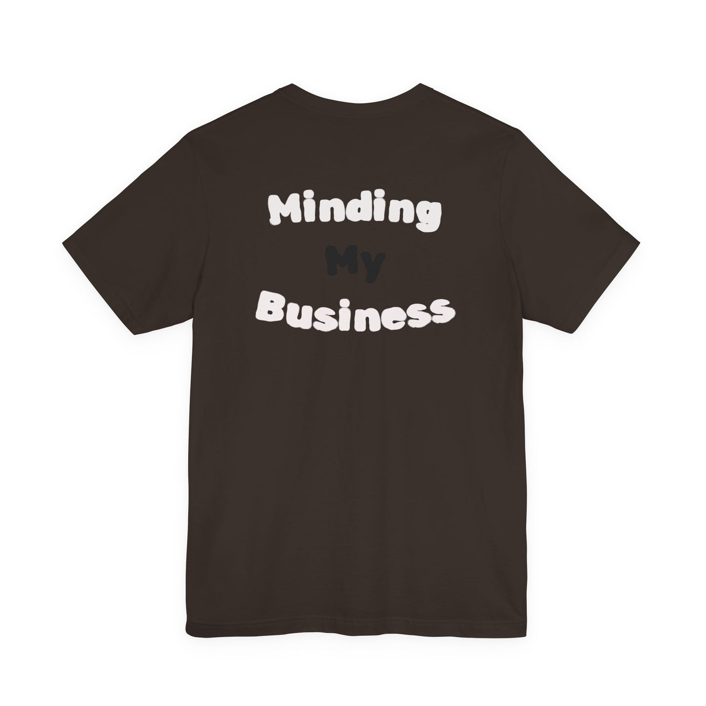 Minding My Business Tee — “I dibble & dabble in many things, but I perfected one!” Graphic T‑Shirt