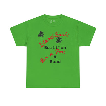Island Soul Unisex Tee - Built on Rice-n-Peas & Road