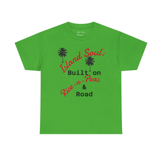 Island Soul Unisex Tee - Built on Rice-n-Peas & Road