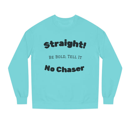Sweatshirt — "Straight! No Chaser" Bold Typography Crewneck