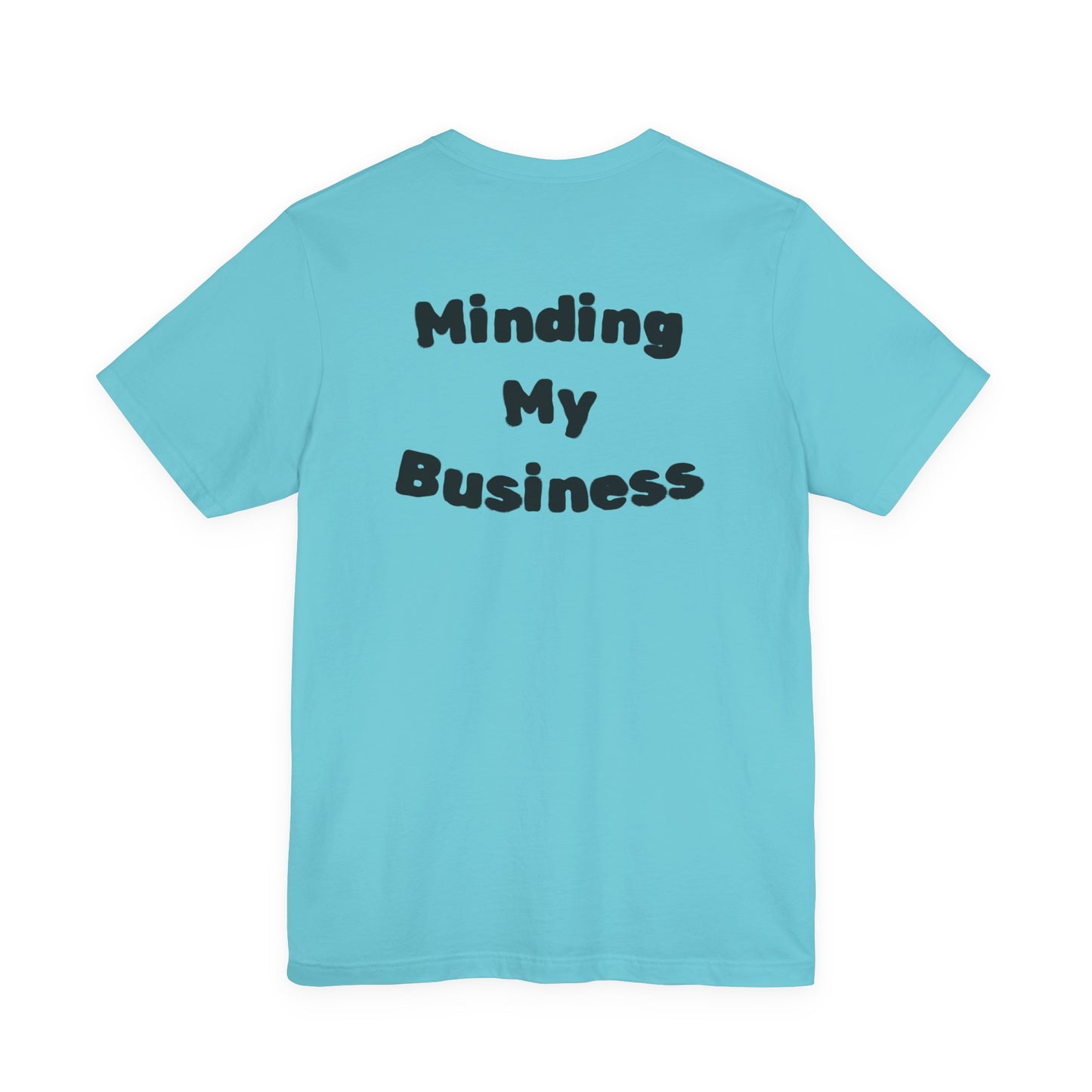 Minding My Business Tee — “I dibble & dabble in many things, but I perfected one!” Graphic T‑Shirt