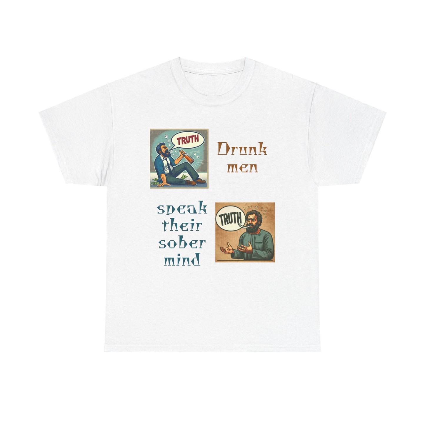 Drunk Men Sober Mind" Vintage Truth Design —  Graphic Tee