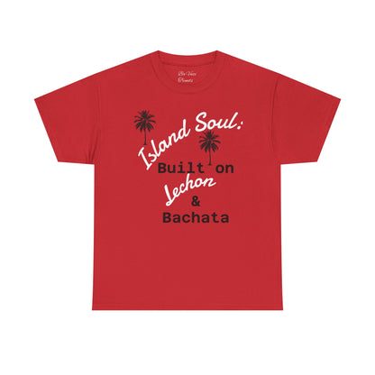 Island Soul Unisex Tee - Built on Lechon & Bachata