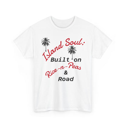 Island Soul Unisex Tee - Built on Rice-n-Peas & Road