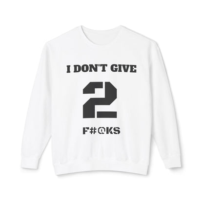 I Don't Give Crewneck Sweatshirt