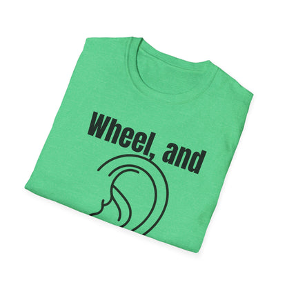 Wheel, and Come Again T-shirt