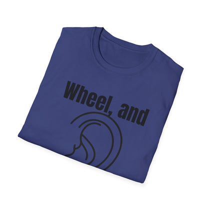 Wheel, and Come Again T-shirt
