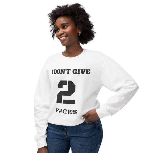 I Don't Give Crewneck Sweatshirt