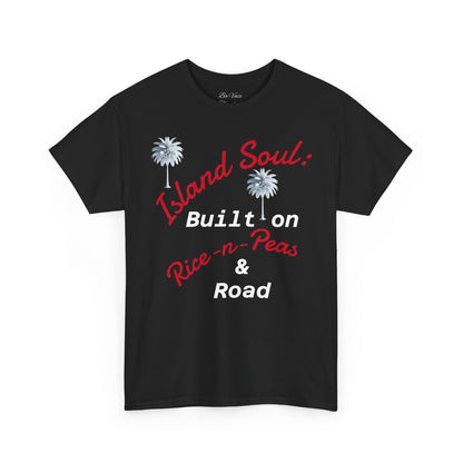 Island Soul Unisex Tee - Built on Rice-n-Peas & Road