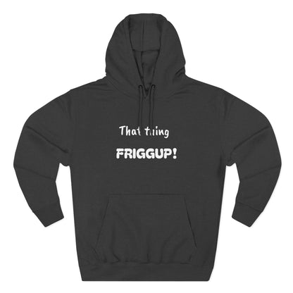 Playful Fleece Hoodie with Witty Text - Friggup!