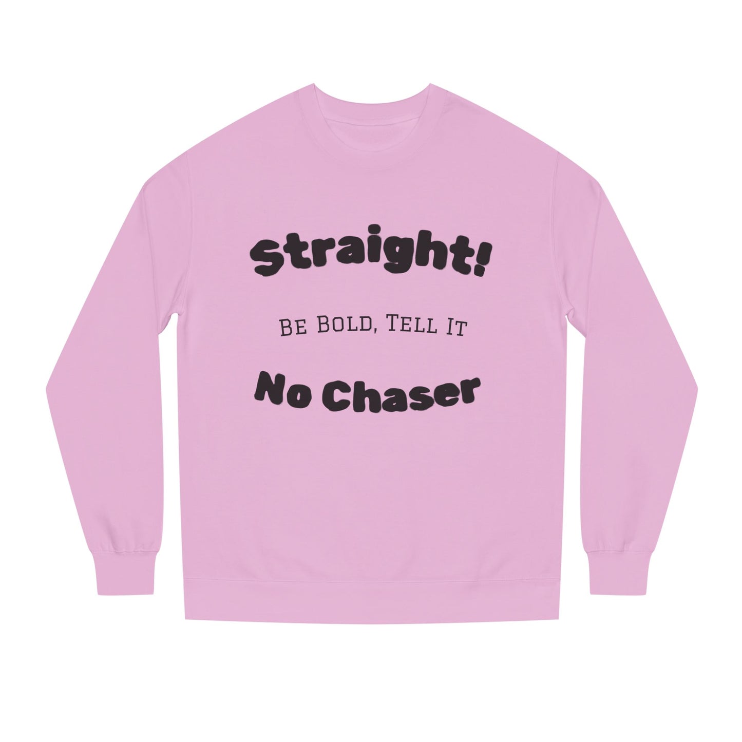 Sweatshirt — "Straight! No Chaser" Bold Typography Crewneck