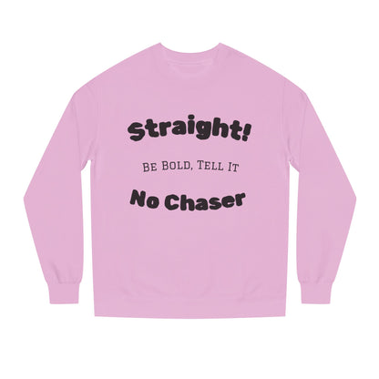 Sweatshirt — "Straight! No Chaser" Bold Typography Crewneck