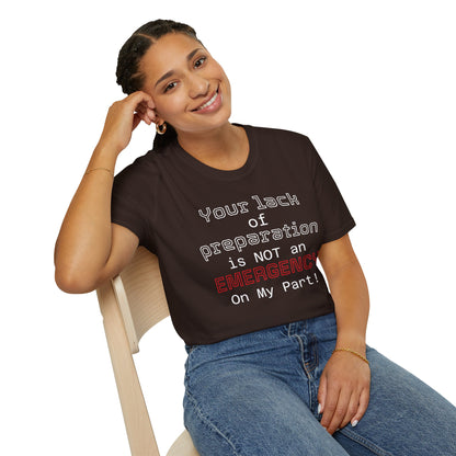 Preparedness Advocate T-Shirt — "Your Lack of Preparation is NOT an EMERGENCY on My Part"