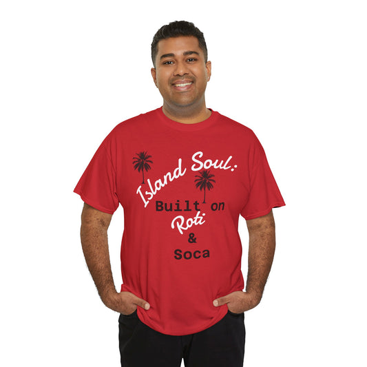 Island Soul Unisex Tee - Built on Roti & Soca
