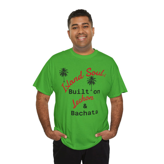 Island Soul Unisex Tee - Built on Lechon & Bachata