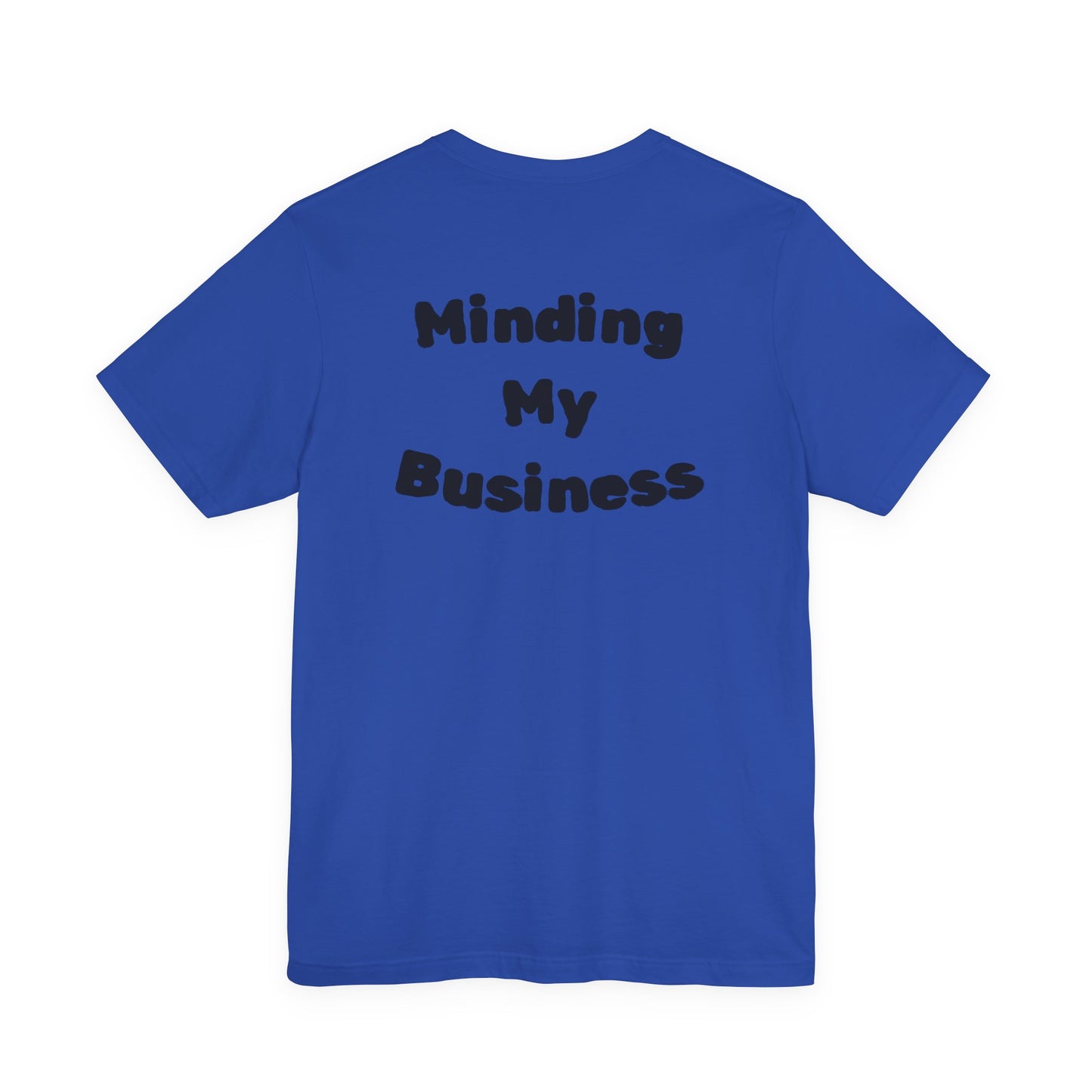 Minding My Business Tee — “I dibble & dabble in many things, but I perfected one!” Graphic T‑Shirt