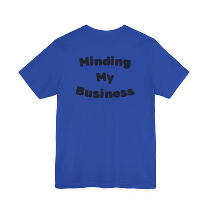 Minding My Business Tee — “I dibble & dabble in many things, but I perfected one!” Graphic T‑Shirt